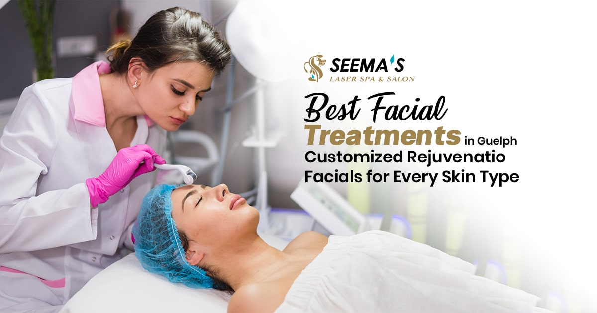 Seema’s Laser Spa & Salon offers customized rejuvenation facials in Guelph.